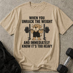 It's Too Heavy T-shirt