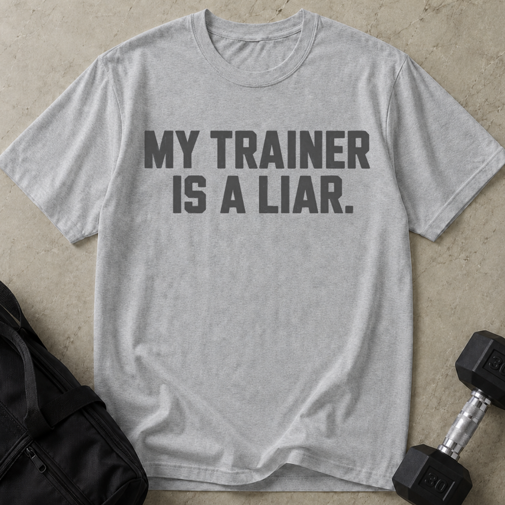 My Trainer Is A Liar T-shirt
