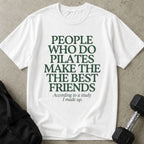 Pilates Make The Best Friends Tee