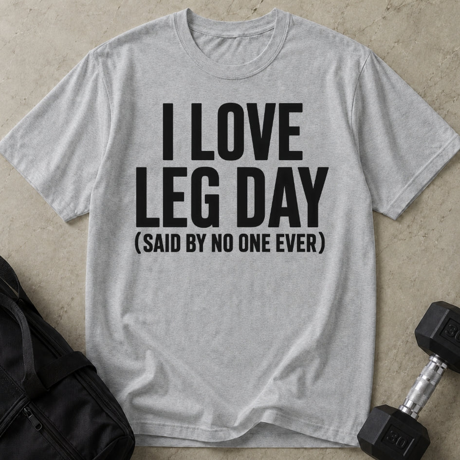I Love Leg Day T-shirt