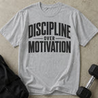 Discipline Over Motivation T-shirt