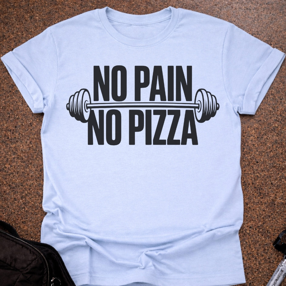 No Pain No Pizza T-shirt
