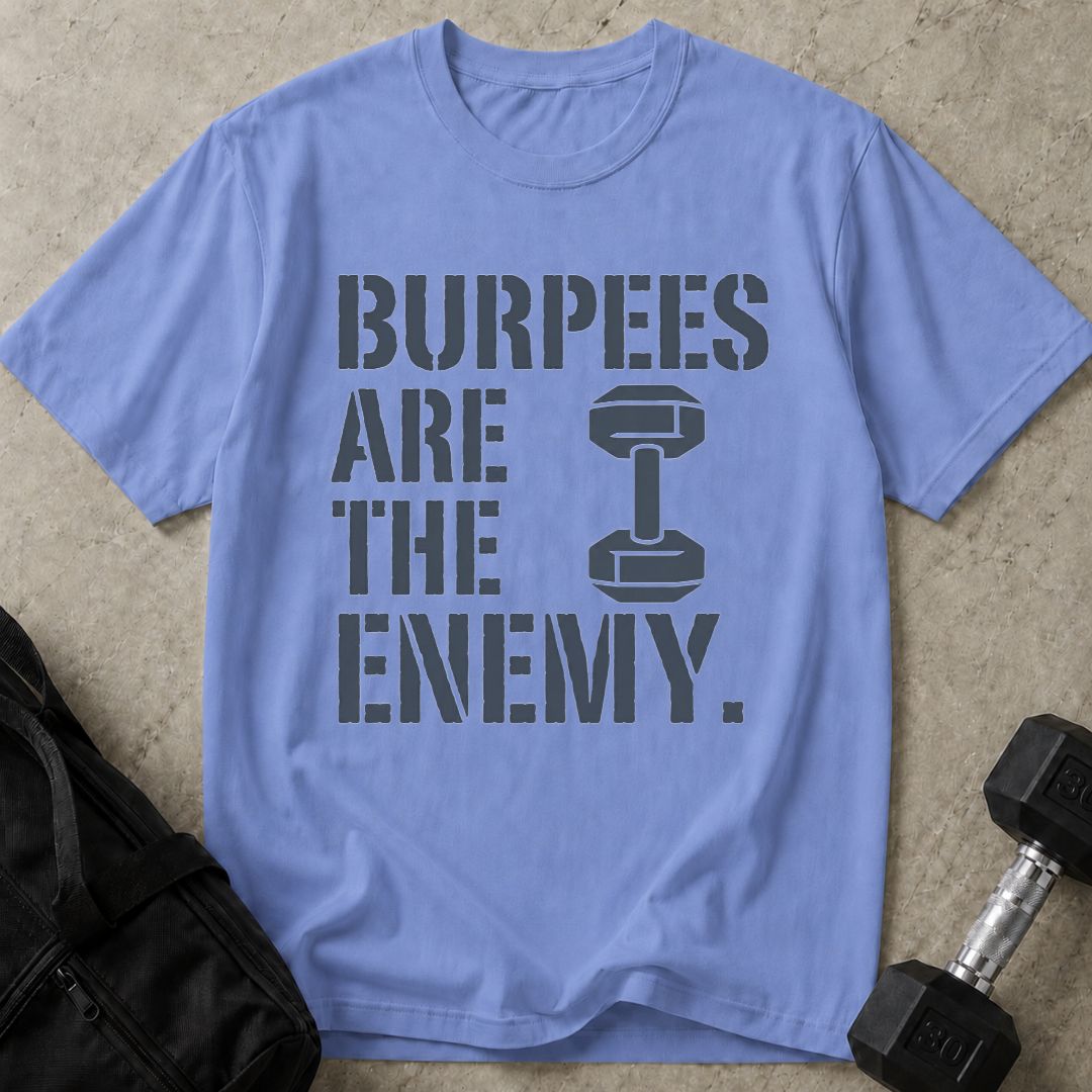 Burpees Are The Enemy Tee