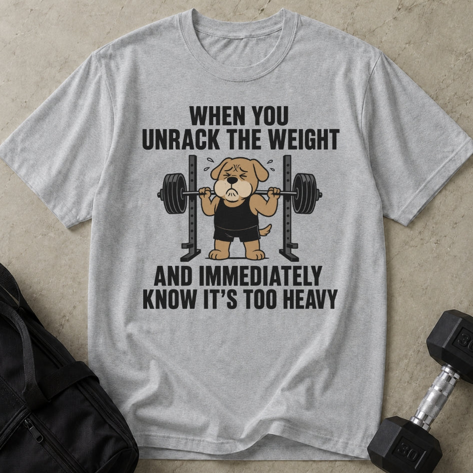 It's Too Heavy T-shirt