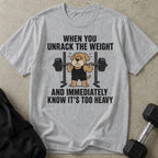 It's Too Heavy T-shirt