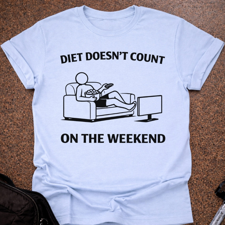 Weekends Don't Count T-shirt