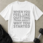 Think About Why You Started Tee