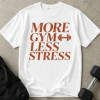 More Gym Less Stress T-shirt