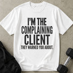 Complaining Client T-shirt