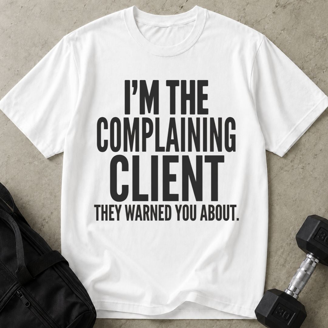 Complaining Client T-shirt