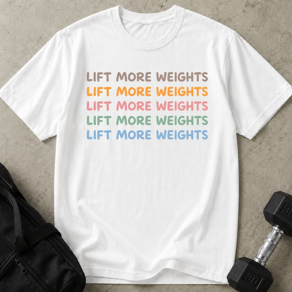 Lift More Weights T-shirt