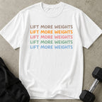 Lift More Weights T-shirt