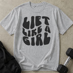 Lift Like A Girl T-shirt