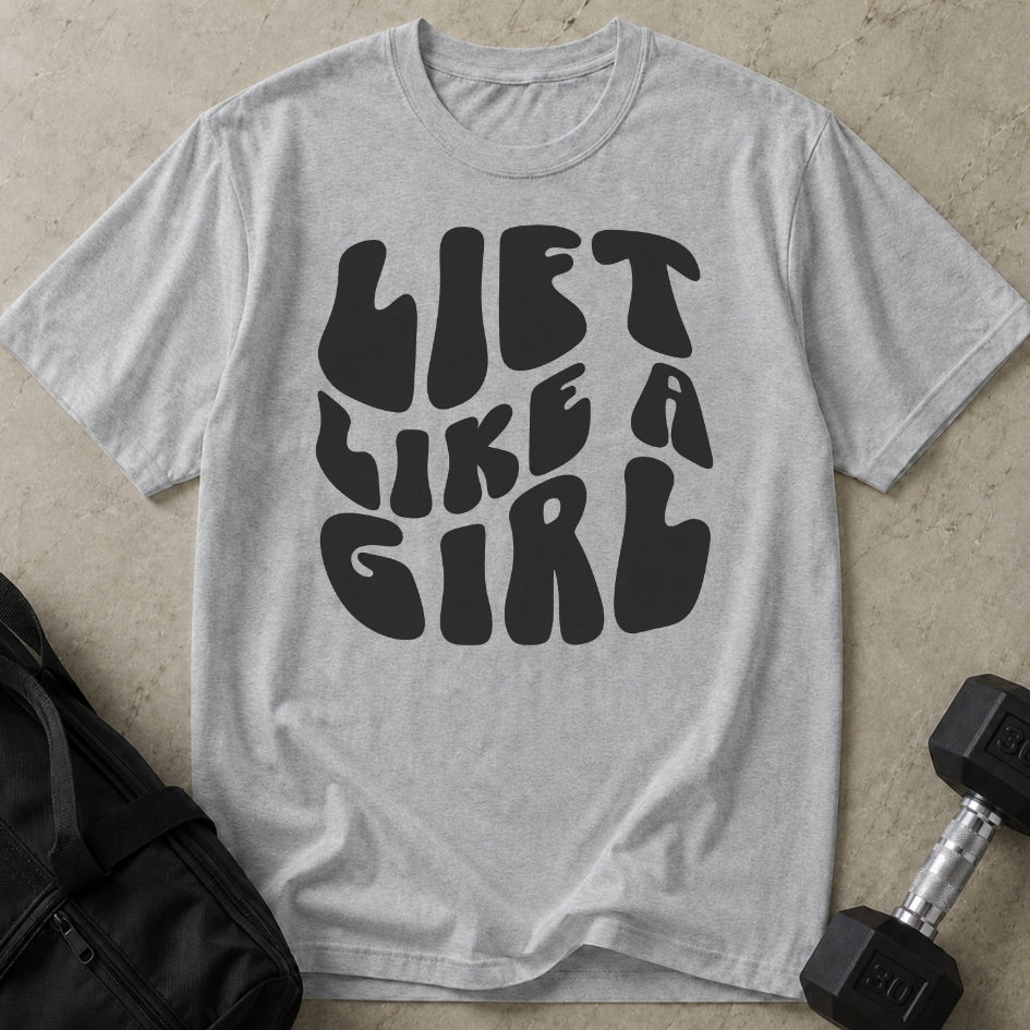 Lift Like A Girl T-shirt