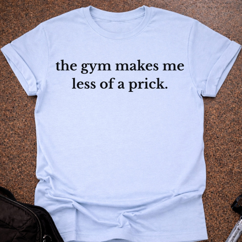 Less Of A Pr*ck T-shirt