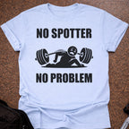 No Spotter No Problem T-shirt