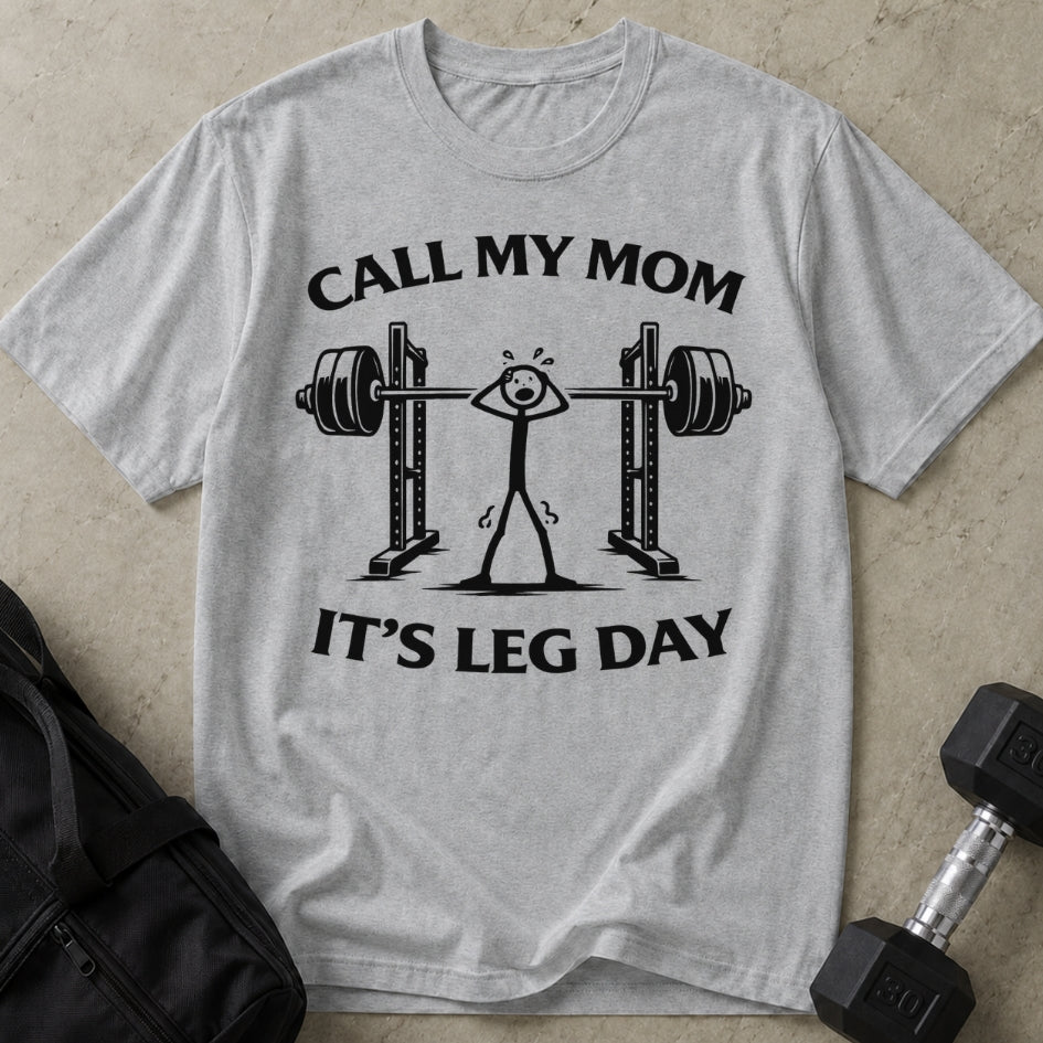 Call My Mom It's Leg Day T-shirt