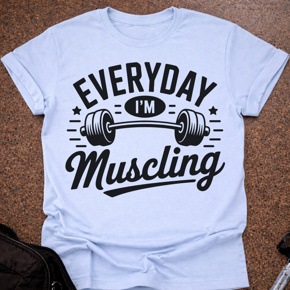 Everyday I'm Muscling T-shirt