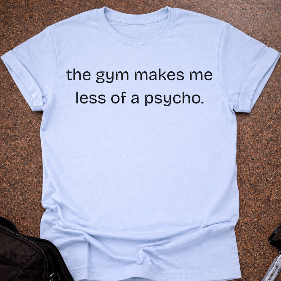 Less Like A Psycho T-shirt