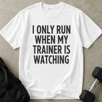 Run When Trainer Is Watching Tee