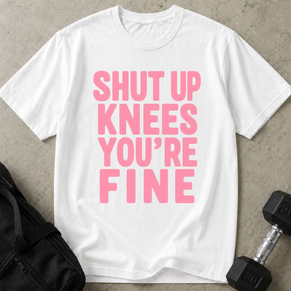 Shut Up Knees Tee