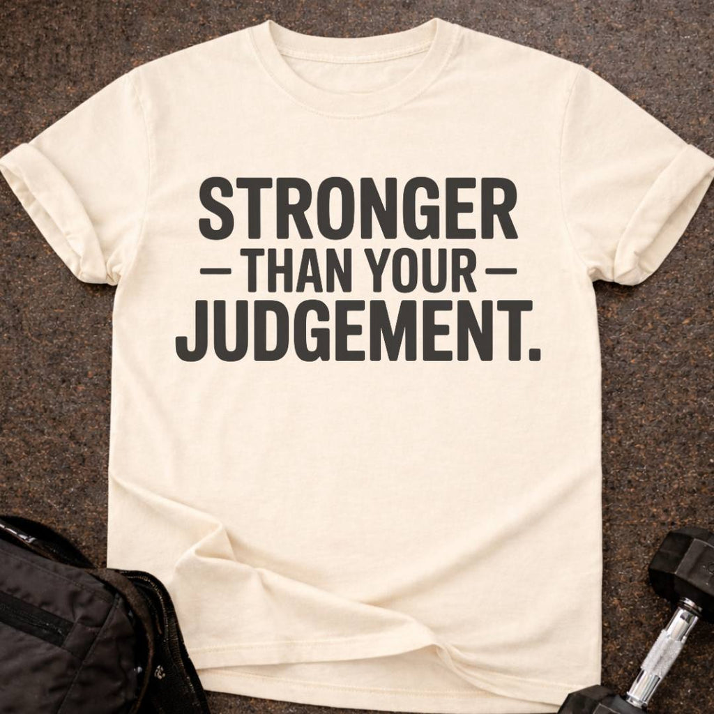 Stronger Than Your Judgement T-shirt