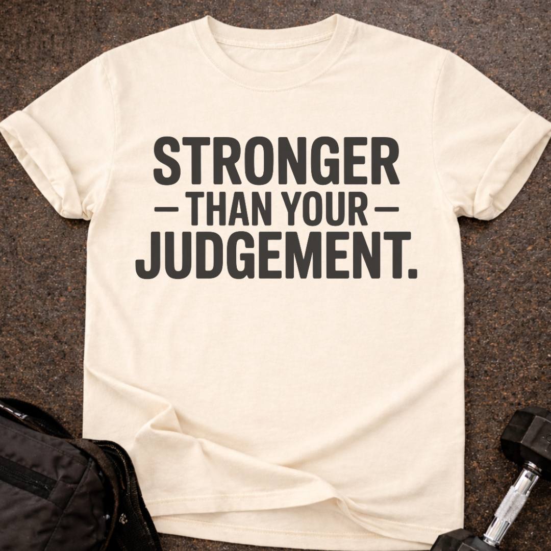 Stronger Than Your Judgement T-shirt