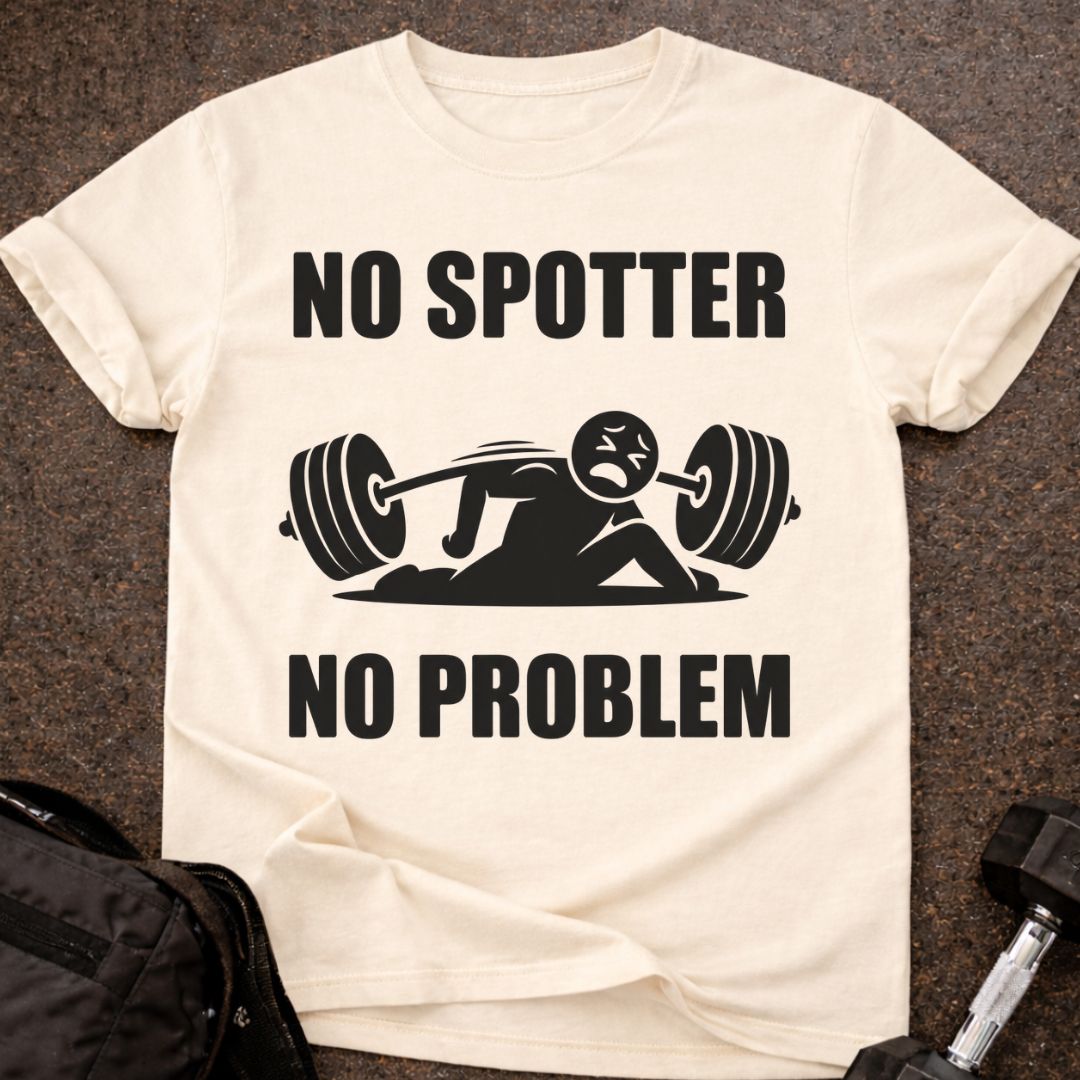 No Spotter No Problem T-shirt