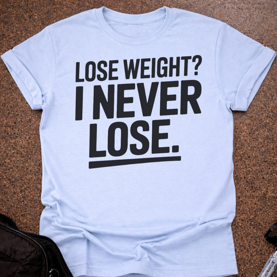 I Never Lose T-shirt