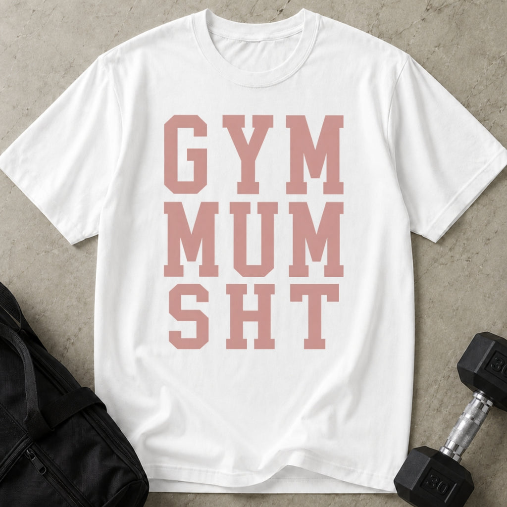Gym Mum Sht T-shirt