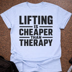 Lifting Is Cheaper Than Therapy T-shirt
