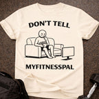 Don't Tell Myfitnesspal T-shirt