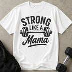 Strong Like A Mama T-shirt