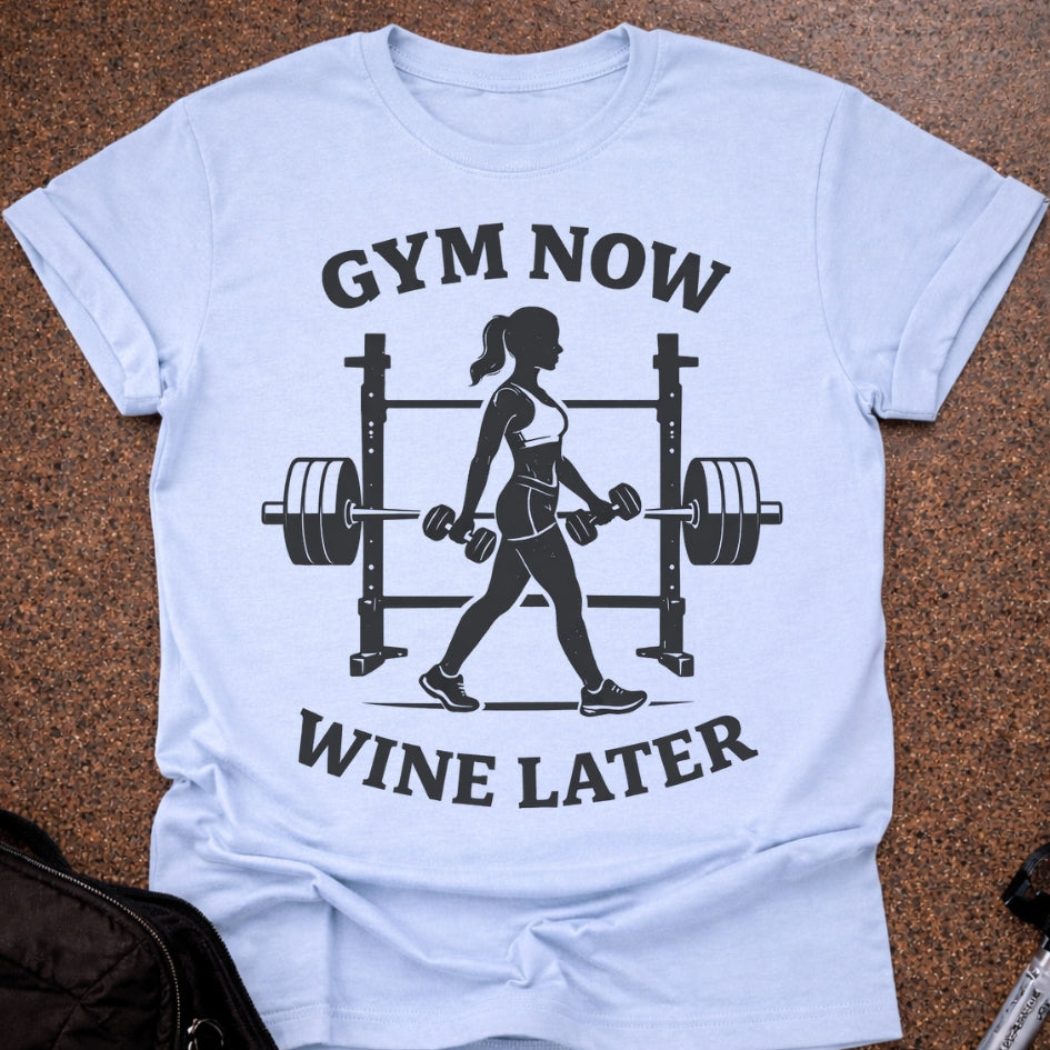Gym Now Wine Later T-shirt
