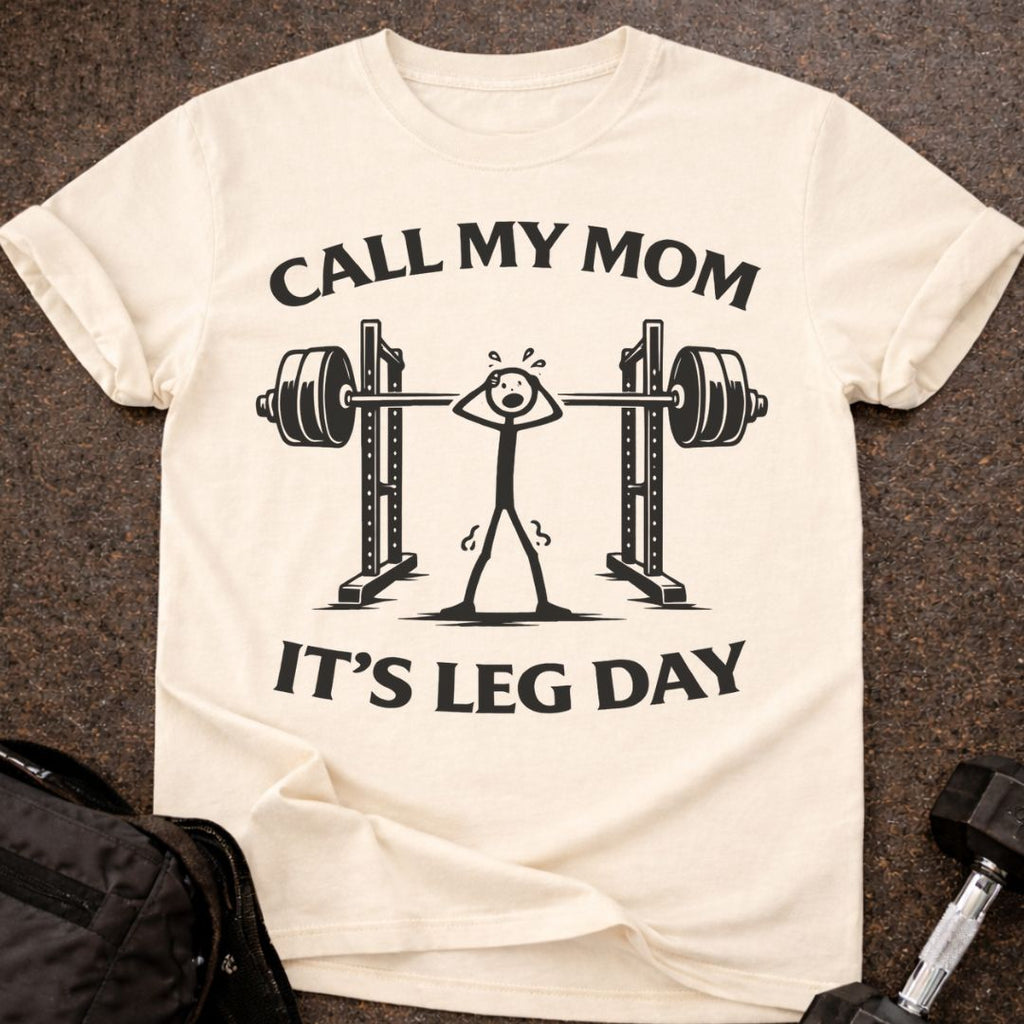 Call My Mom It's Leg Day T-shirt