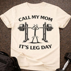Call My Mom It's Leg Day T-shirt