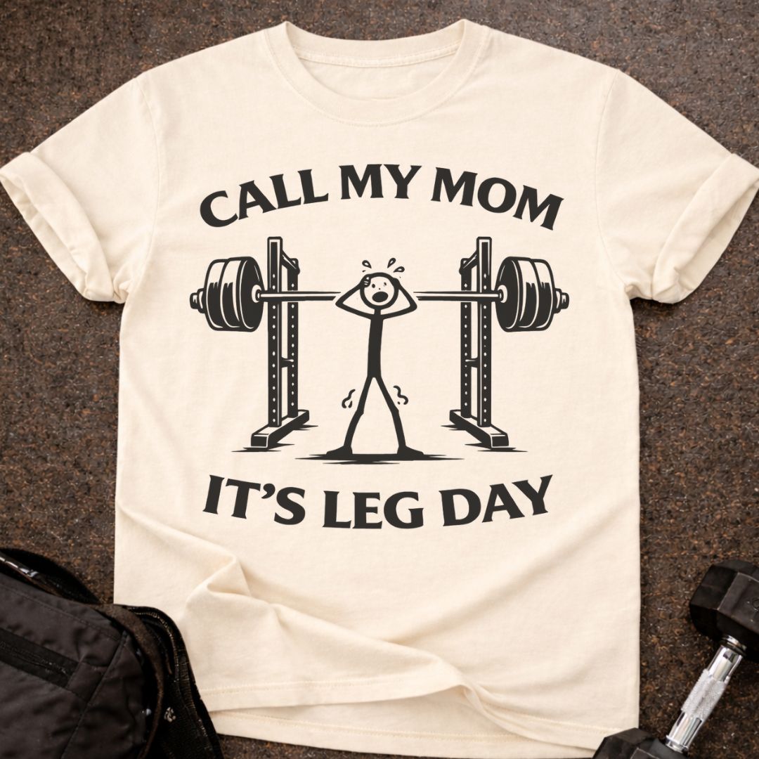 Call My Mom It's Leg Day T-shirt