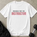 Not The Instructor Tee