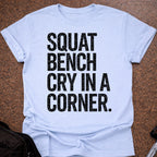 Squat Bench Cry T-shirt