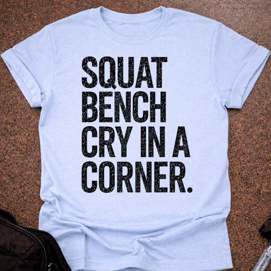 Squat Bench Cry T-shirt
