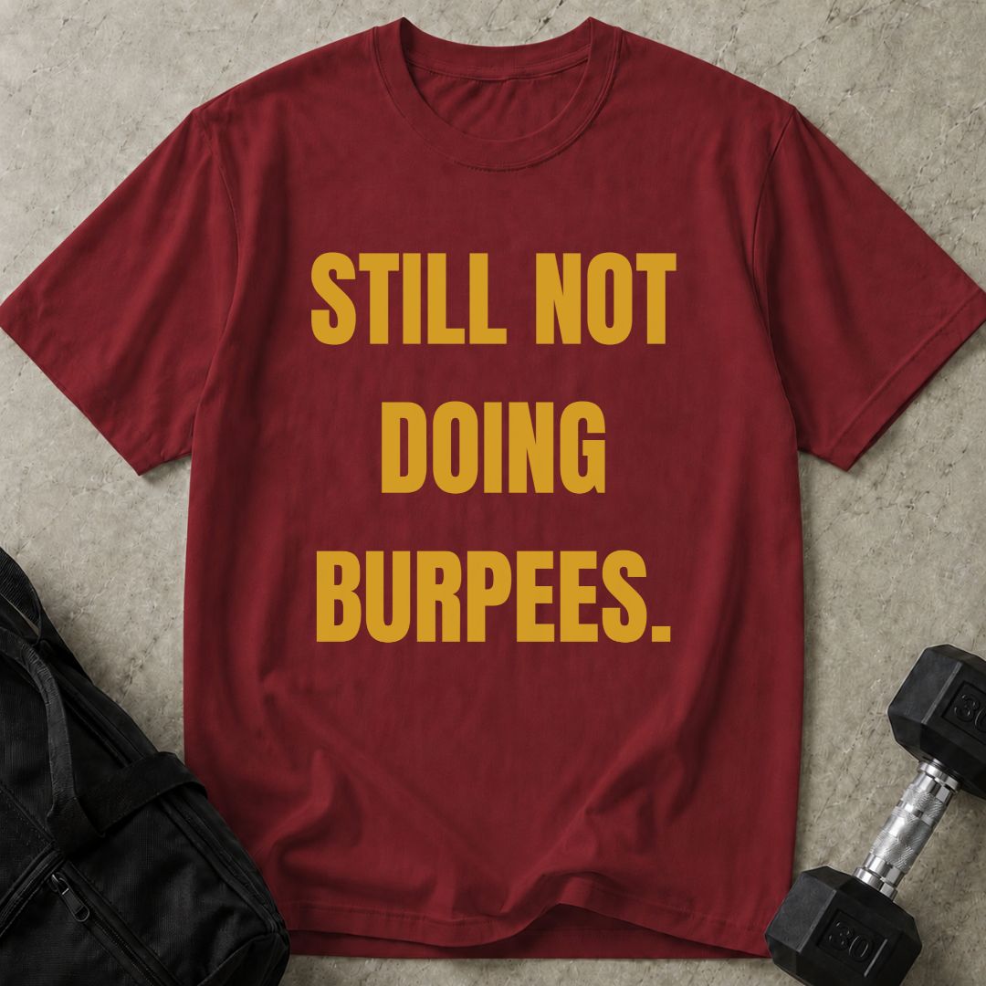 Still Not Doing Burpees Tee