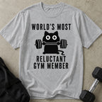 Most Reluctant Gym Member T-shirt