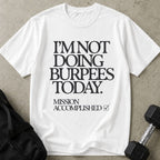 Not Doing Burpees Tee