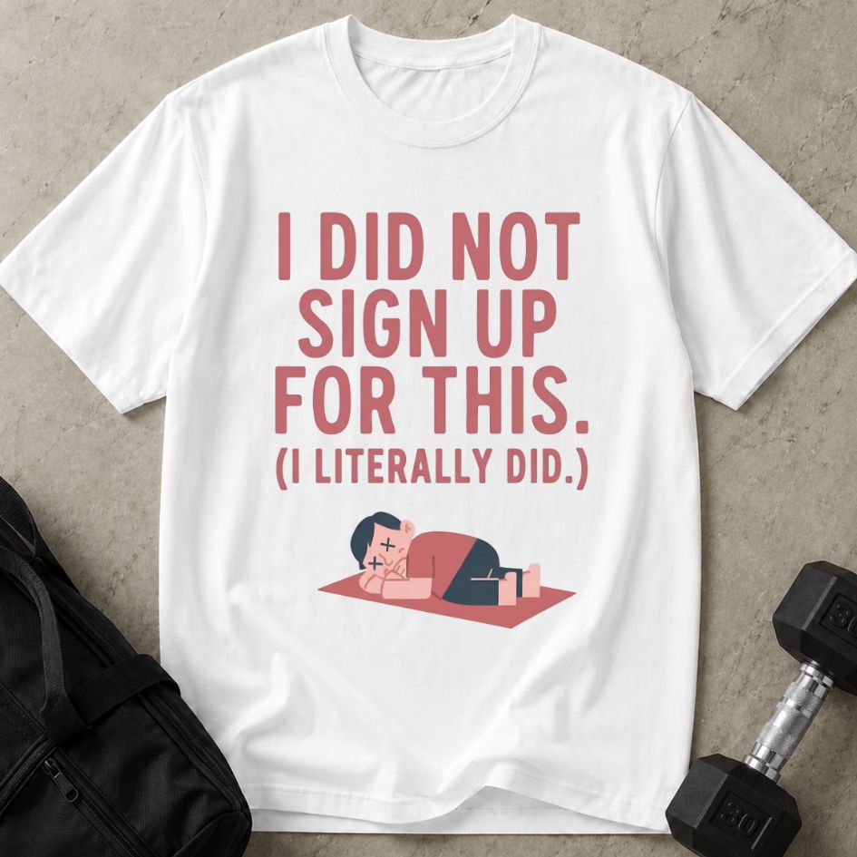 Did Not Sign Up For This Tee