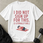 Did Not Sign Up For This Tee