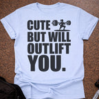 I'll Outlift You T-shirt