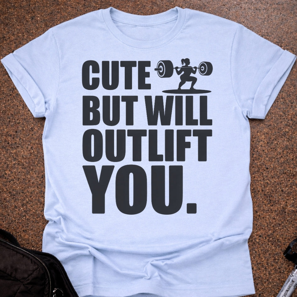 I'll Outlift You T-shirt