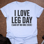 I Love Leg Day T-shirt