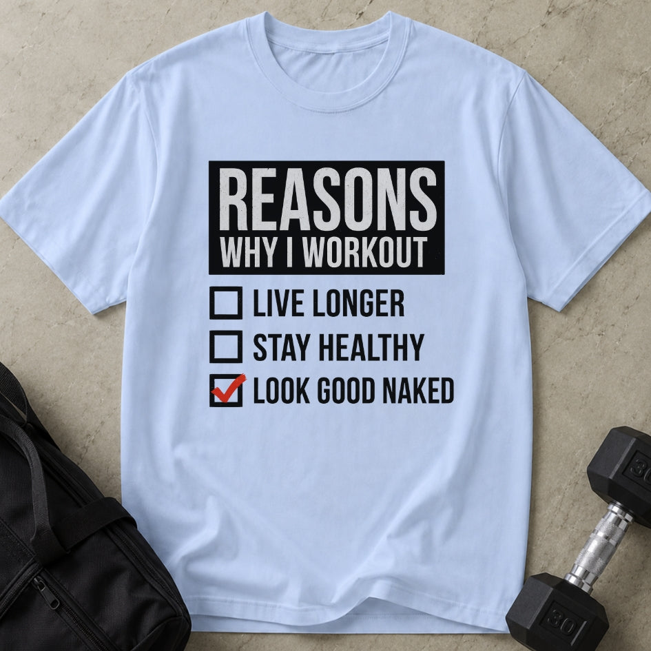 Reasons Why I Workout T-shirt