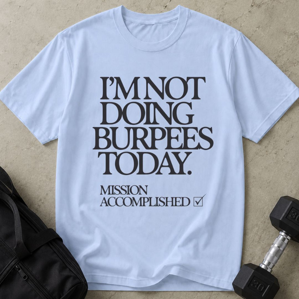 Not Doing Burpees Tee